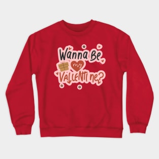 Wanna Be My Valentine? Crewneck Sweatshirt